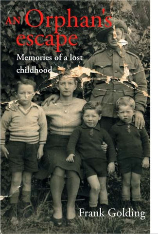 AN Orphan's Escape, Memories of a lost childhood   by Frank Golding